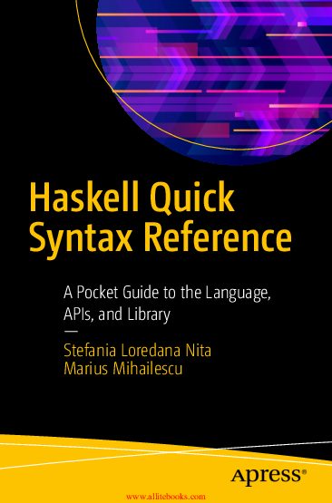 Haskell Quick Syntax Reference: A Pocket Guide to the Language, APIs, and Library