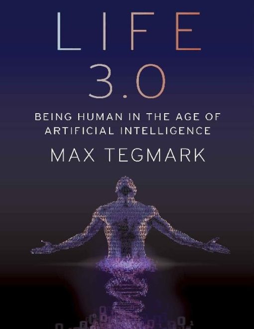 Life 3.0 Being Human in the Age of Artificial Intelligence (2018).pdf