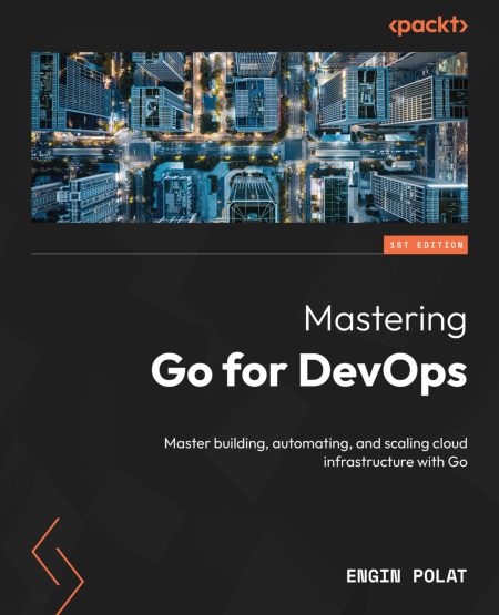 Mastering Go for DevOps (2025) [9781837027330].pdf